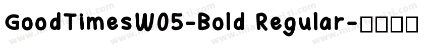 GoodTimesW05-Bold Regular字体转换
